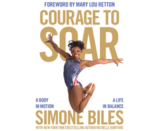 Courage to Soar: A Body in Motion, a Life in Balance