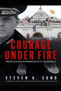 Courage Under Fire: Under Siege and Outnumbered 58 to 1 on January 6