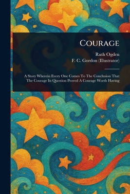 Courage - Ogden, Ruth, and Gordon, F C