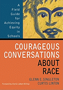 Courageous Conversations about Race: A Field Guide for Achieving Equity in Schools and Beyond