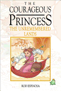 Courageous Princess, the Volume 2 the Unremembered Lands