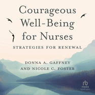 Courageous Well-Being for Nurses: Strategies for Renewal
