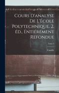 Cours D'Analyse de L'Ecole Polytechnique. 2. Ed., Entierement Refondue; Tome 3