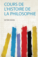 Cours de L'Histoire de La Philosophie
