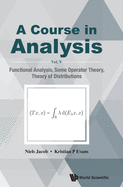 Course in Analysis, a (V5): A - Vol V: Functional Analysis