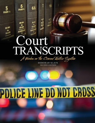 Court Transcripts: A Window on the Criminal Justice System - Klein, Deborah