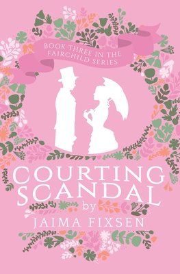 Courting Scandal - Fixsen, Jaima