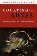 Courting the Abyss: Free Speech and the Liberal Tradition