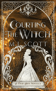 Courting The Witch: A Four Arts novella