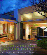 Courtyards for Modern Living: Contemporary Outdoor Spaces