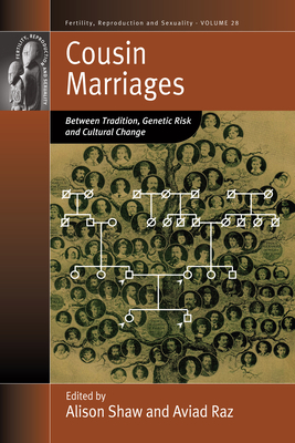 Cousin Marriages: Between Tradition, Genetic Risk and Cultural Change - Shaw, Alison (Editor), and Raz, Aviad E (Editor)