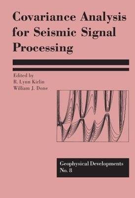 Covariance Analysis for Seismic Signal Processing - Kirlin, R Lynn, and Done, William J