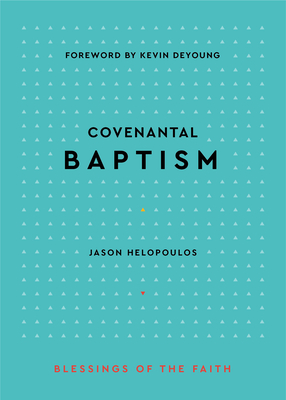 Covenantal Baptism - Helopoulos, Jason Michael