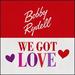 We Got Love/I Dig Girls (Nm 45 Rpm)