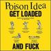 Get Loaded and Fuck