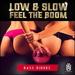 Low & Slow: Feel the Boom