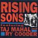 Rising Sons Featuring Taj Mahal and Ry Cooder