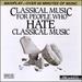 Classical Music For People Who Hate Classical Music