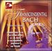 Transcendental Bach