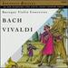 Bach & Vivaldi: Baroque Violin Concertos