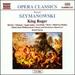 Karol Szymanowski: King Roger; Prince Potemkin
