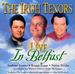 The Irish Tenors Live in Belfast