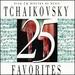 25 Tchaikovsky Favorites