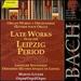Bach: Late Organ Works From the Leipzig Period