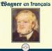 Wagner En Fran�ais-Excerpts From the Ring