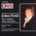 Field: Complete Piano Concertos