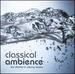 Classical Ambience: the ultimate in calming classics