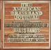 American Brass Band Journal: a Collection of New and Beautiful Marches, Quick-Steps, and Polkas Arranged in an Easy Manner for Brass Bands of 12 Instruments