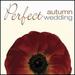 Perfect Wedding: Autumn / Various