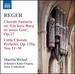 Reger: Organ Works, Vol. 8