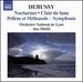 Debussy: Nocturnes; Clair De Lune; Pelleas Et Melisande-Symphonie