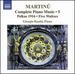 Martinu-Complete Piano Music, Vol. 5: Polkas 1916, Five Waltzes