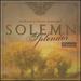 Solemn Splendor
