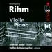 Rihm: Music for Violin & Piano