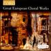 Great European Choral Works
