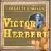 Victor Herbert: Collected Songs