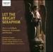 Let the Bright Seraphim