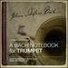 A Bach Notebook for Trumpet