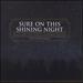 Sure on This Shining Night