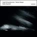 Ligeti: String Quartets; Barber: Adagio