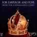 For Emperor & Pope: Music for a Renaissance