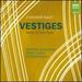 Zvonimir Nagy: Vestiges-Works for Solo Piano [World Premiere Recordings]
