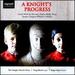 Knight's Progress-Choral Works