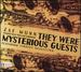 They Were Mysterious Guests