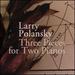 Larry Polansky: Three Pieces for Two Pianos