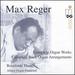 Reger: Complete Organ Works and Arrangements